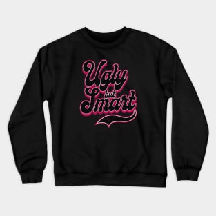 Ugly but Smart Crewneck Sweatshirt